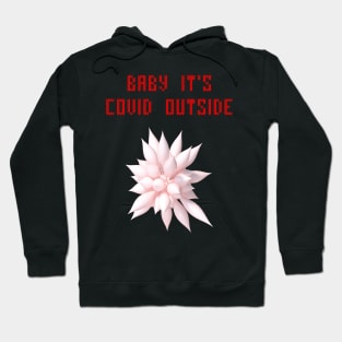 Baby it's covid outside Hoodie